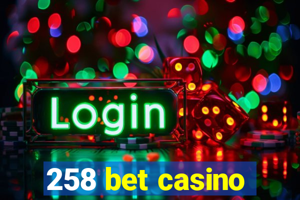 258 bet casino